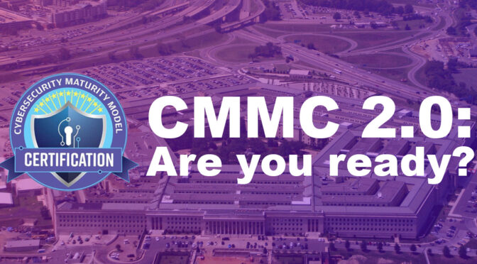 CMMC 2.0: Are you Ready?